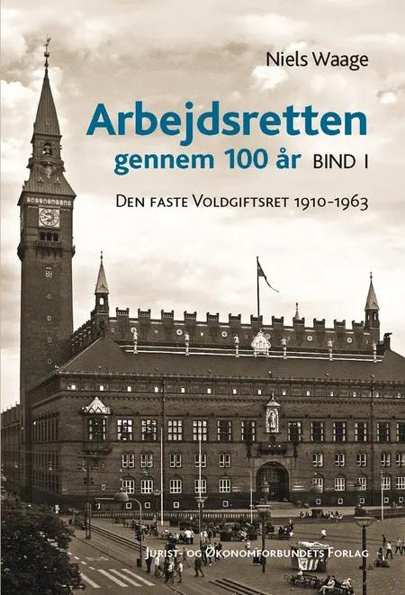 Arbejdsretten gennem 100 år Bind 1 af Niels Waage