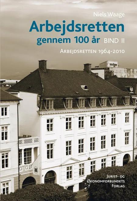 Arbejdsretten gennem 100 år Bind 2 af Niels Waage