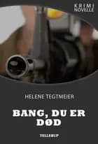 Kriminovelle - Bang, du er død