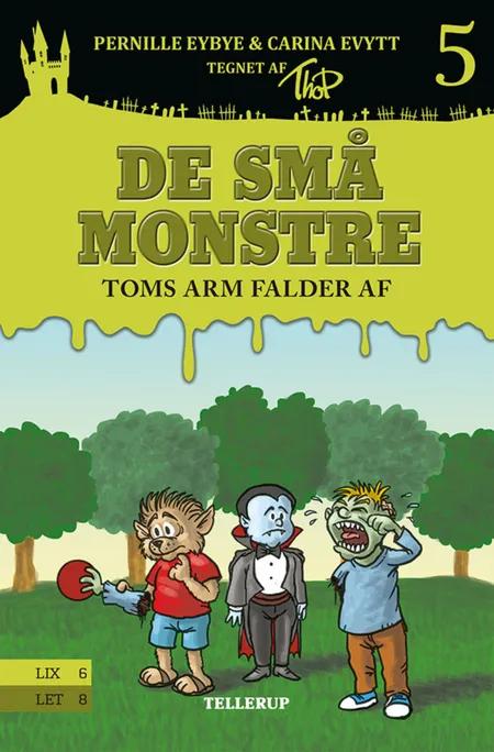 De små monstre #5: Toms arm falder af af Pernille Eybye