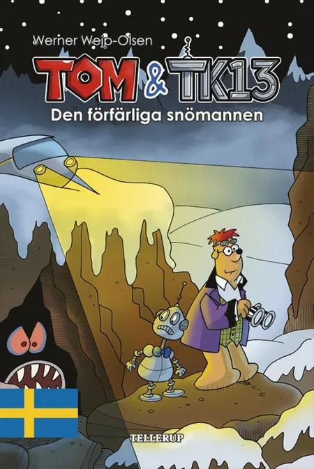 Tom & TK13 #3: Den förfärliga snömannen af Werner Wejp-Olsen