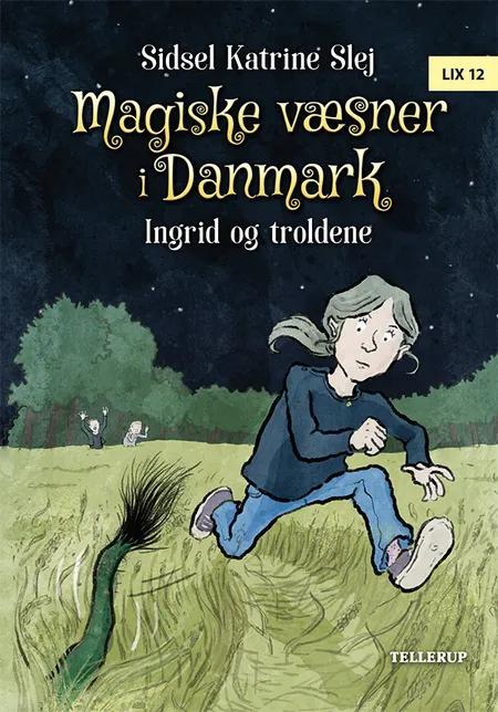 Ingrid og troldene af Sidsel Katrine Slej