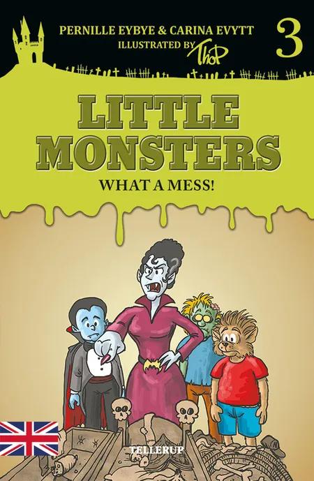 Little Monsters #3: What a Mess! af Pernille Eybye