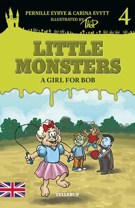 Little Monsters #4: A Girl for Bob af Pernille Eybye