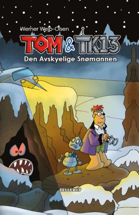 Tom og TK13 #3: Den avskyelige snømannen af Werner Wejp-Olsen
