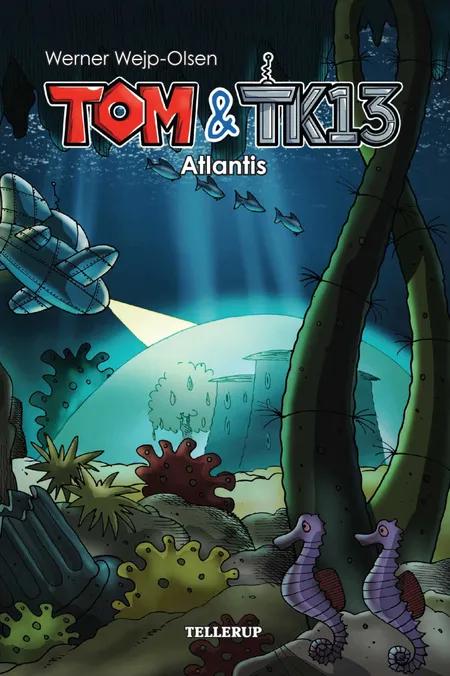 Tom & TK13 #2: Atlantis (Lyt & Læs) af Werner Wejp-Olsen