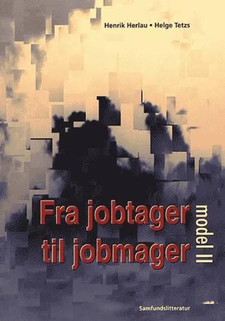 Fra jobtager til jobmager - model 2 af Henrik Herlau Helge Tetzschner