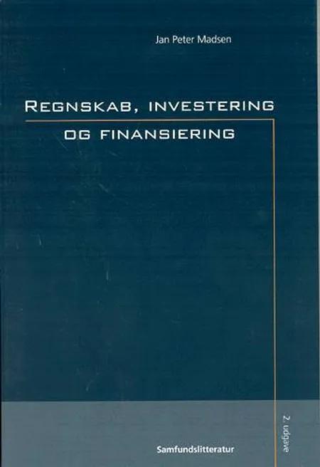 Regnskab, investering og finansiering af Jan Peter Madsen