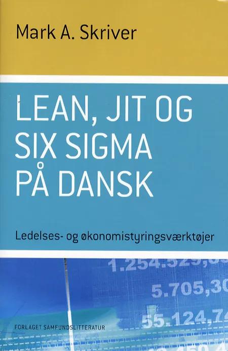 Lean, JIT og Six Sigma på dansk af Mark A. Skriver