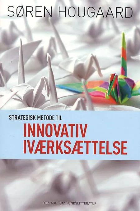 Strategisk metode til innovativ iværksættelse af Søren Hougaard