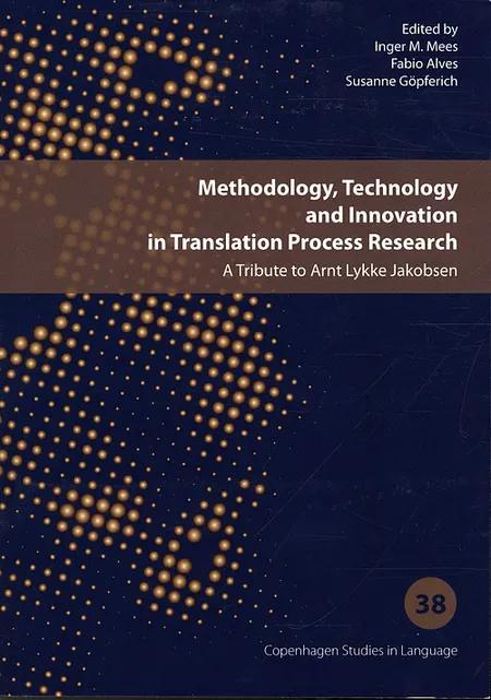 Methodology, Technology and Innovation in Translation Process Research af Inger M. Mees
