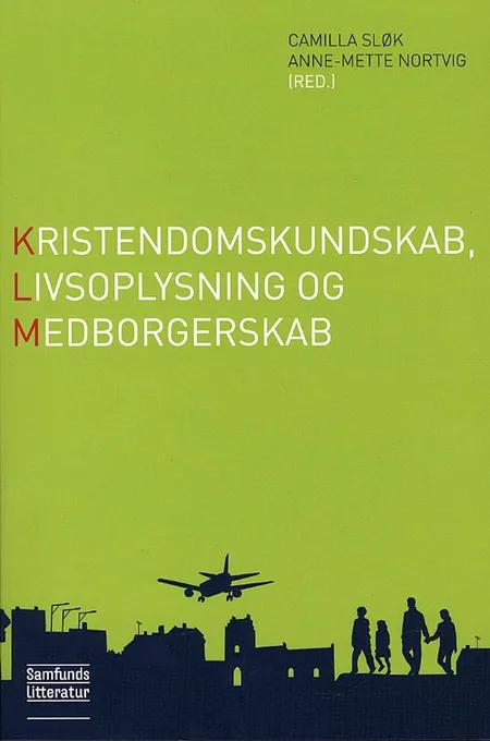 Kristendomskundskab, livsoplysning og medborgerskab af Camilla Sløk