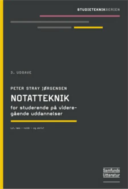 Notatteknik for studerende på videregående uddannelser - lyt, læs - notér - og skriv af Peter Stray Jørgensen