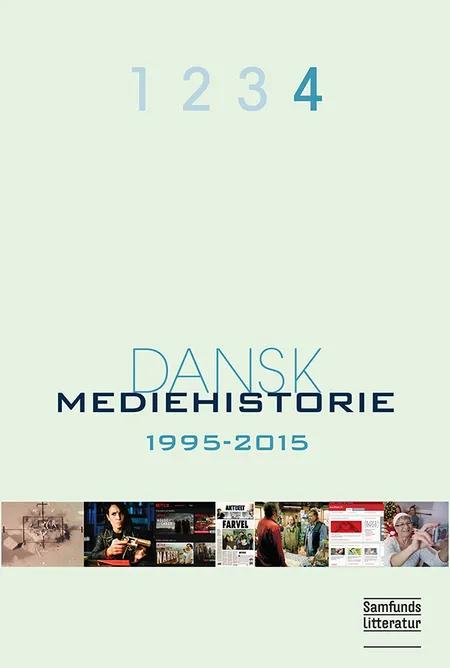 Dansk mediehistorie 4. 1995-2015 af Klaus Bruhn Jensen