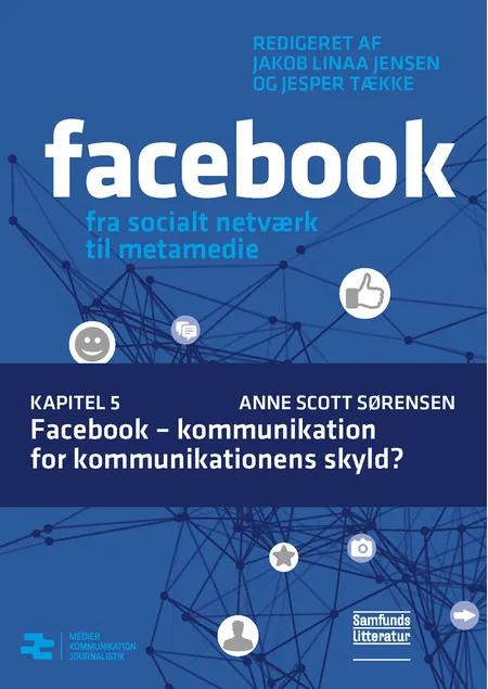 Facebook kommunikation for kommunikationens skyld? af Anne Scott Sørensen