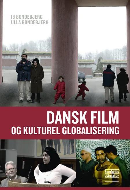 Dansk film og kulturel globalisering af Ib Bondebjerg