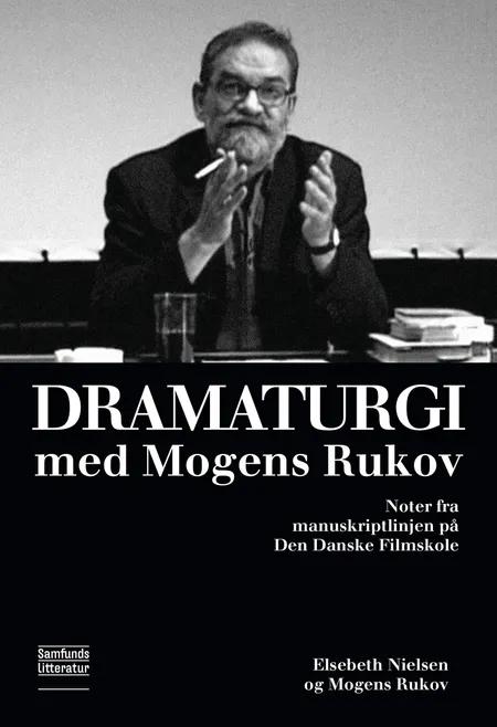 Dramaturgi med Mogens Rukov af Elsebeth Nielsen