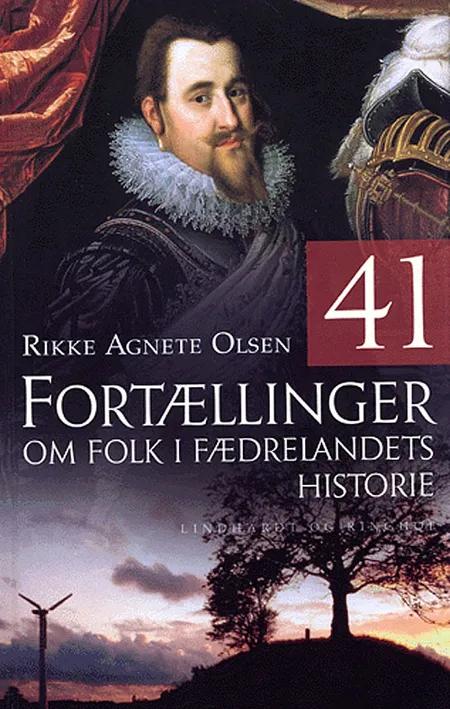41 fortællinger om folk i fædrelandets historie af Rikke Agnete Olsen