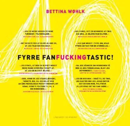 Fyrre-fan-fucking-tastic af Bettina Wøhlk
