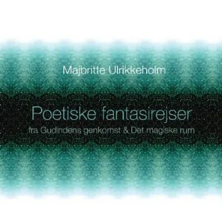 Poetiske fantasirejser af Majbritte Ulrikkeholm