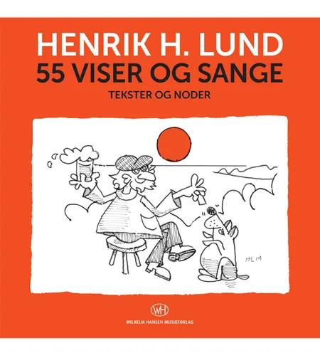 55 viser og sange af Henrik H. Lund