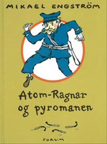 Atom-Ragnar og pyromanen af Mikael Engström