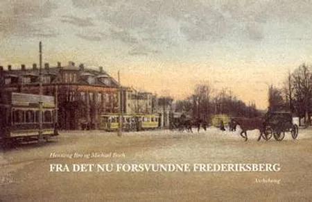 Fra det nu forsvundne Frederiksberg af Henning Bro