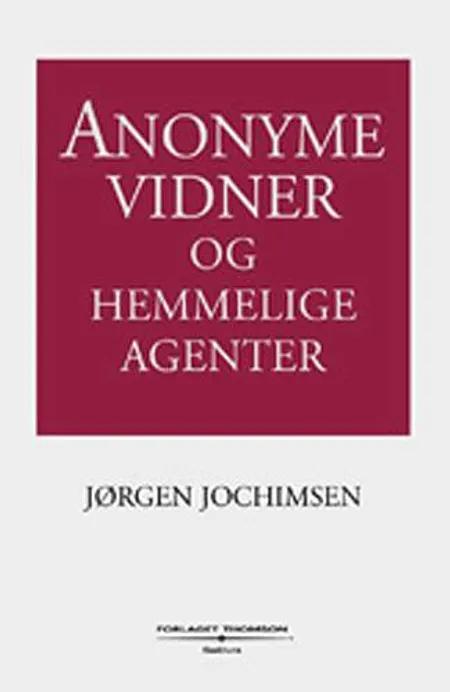 Anonyme vidner og hemmelige agenter af Jørgen Jochimsen