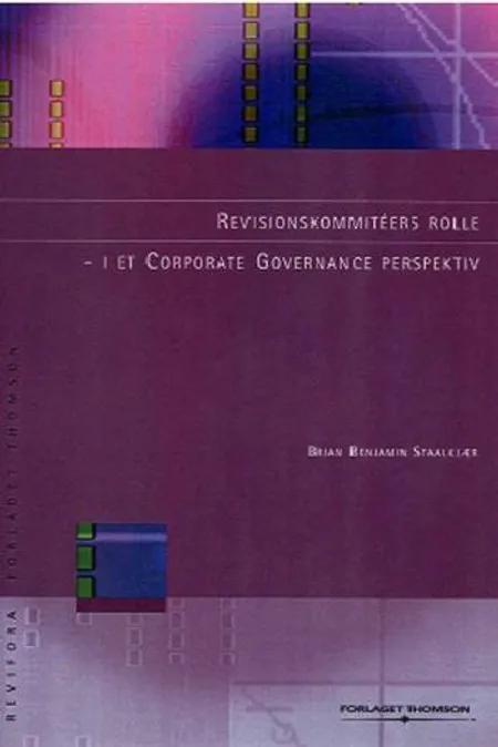 Revisionskomitéers rolle - i et Corporate Governance perspektiv af Brian Benjamin Staalkjær