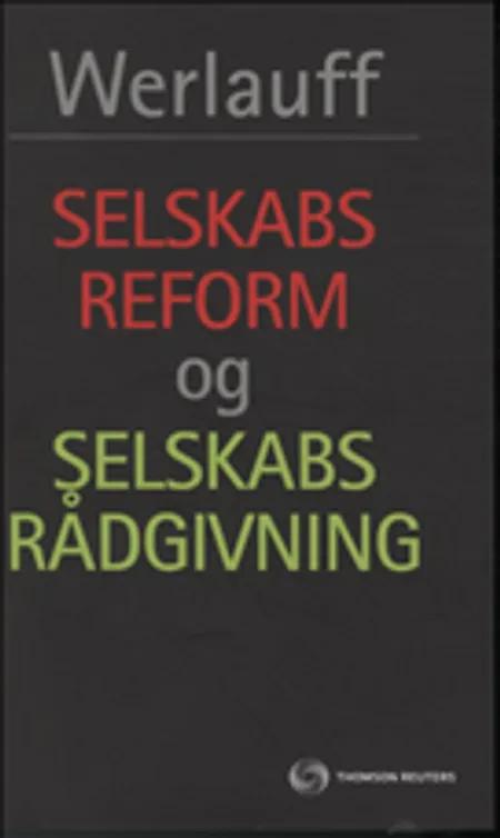 Selskabsreform og selskabsrådgivning af Erik Werlauff