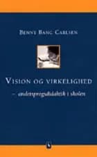 Vision og virkelighed - andetsprogsdidaktik i skolen