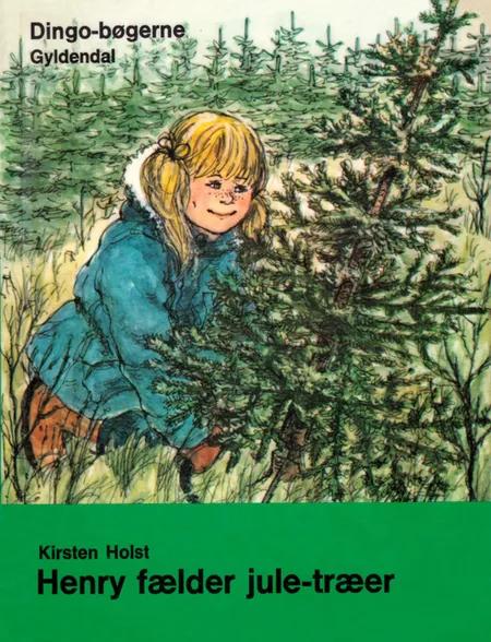 Henry fælder juletræer af Kirsten Holst