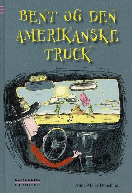 Bent og den amerikanske truck af Anne-Marie Donslund