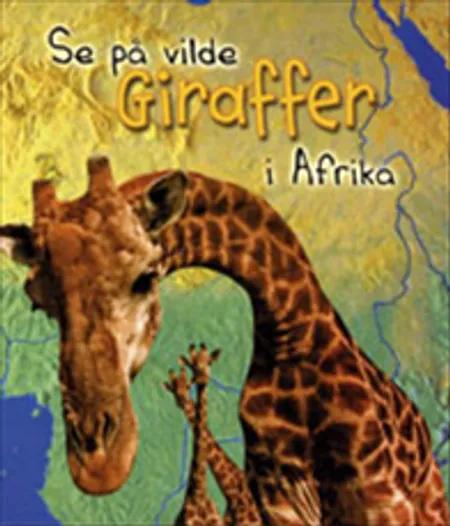 Se på vilde giraffer i Afrika af Deborah Underwood