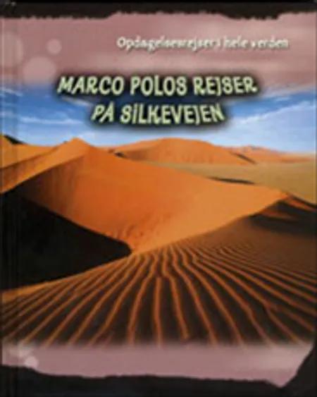 Marco polos rejser på silkevejen af Cath Senker