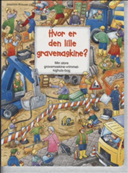 Hvor er den lille gravemaskine? af Joachim Krause