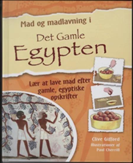 Mad og madlavning i Det Gamle Egypten af Clive Gifford