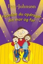 Hvordan du opdrager din mor og far