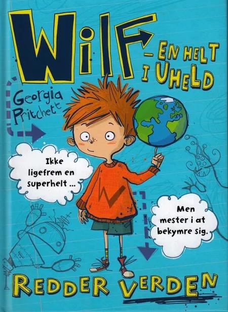 Wilf - en helt i uheld - redder verden af Georgia Pritchett