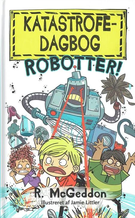 Katastrofedagbog: Robotter! af R. McGeddon