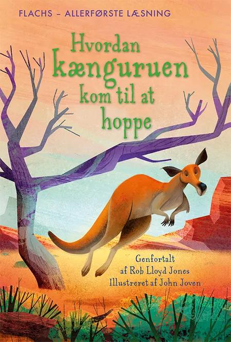 Allerførste læsning: Hvordan kænguruen kom til at hoppe af Rob Lloyd Jones