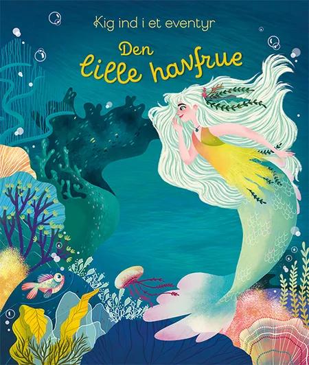 Kig ind i et eventyr: Den lille havfrue af Anna Milbourne