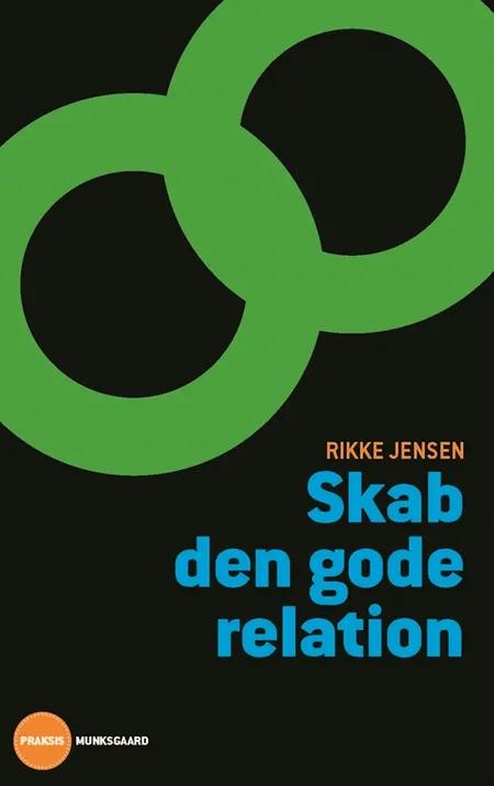 Skab den gode relation af Rikke Jensen