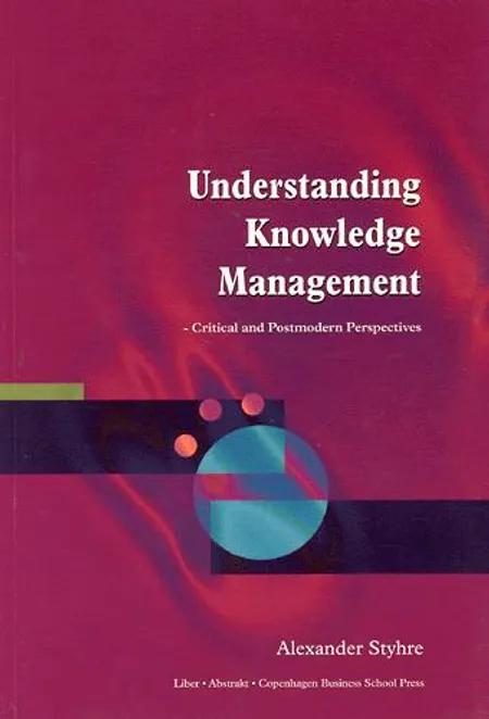 Understanding knowledge management af Alexander Styhre