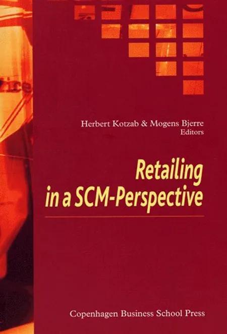 Retailing in a SCM-Perspective af Herbert Kotzab
