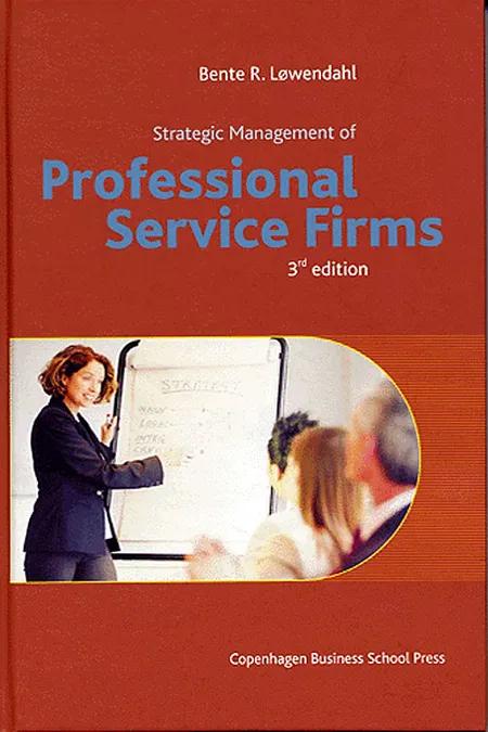Strategic Management of Professional Service Firms af Bente R. Løwendahl