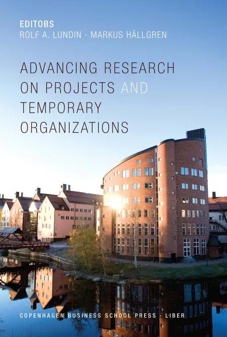 Advancing Research on Projects and Temporary Organizations af Rolf A. Lundin