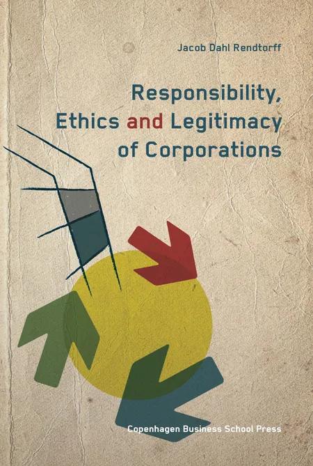 Responsibility, ethics and legitimacy of corporations af Jacob Dahl Rendtorff