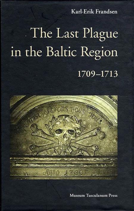 The last plague in the Baltic Region, 1709-1713 af Karl-Erik Frandsen