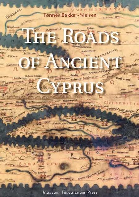 The Roads of Ancient Cyprus af Tønnes Bekker-Nielsen